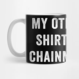 My Other Shirt Is Chainmail Mug